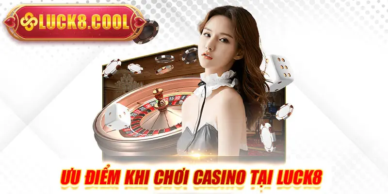 Ưu điểm khi chơi casino Luck