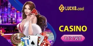 Casino Luck8 và 6 Ưu Điểm Nổi Bật Khi Chơi Cá Cược