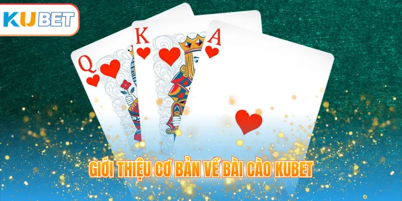 Giới thiệu cơ bản về bài cào KUBET