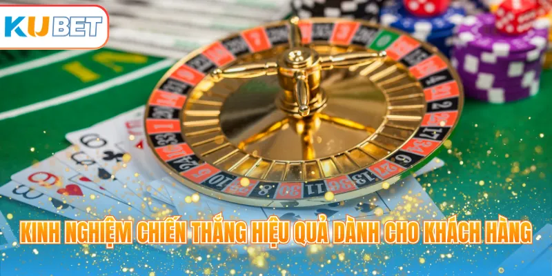 Kinh nghiệm chiến thắng hiệu quả dành cho khách hàng
