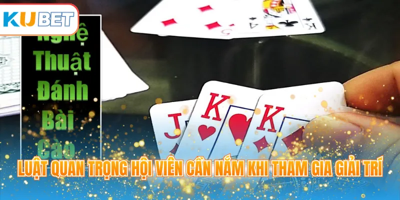 Luật quan trọng hội viên cần nắm khi tham gia giải trí