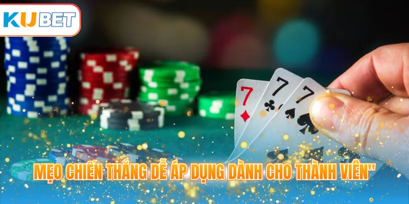 Mẹo chiến thắng dễ áp dụng dành cho thành viên
