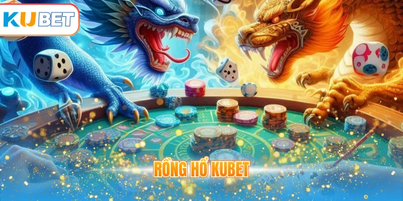 Rồng Hổ KUBET
