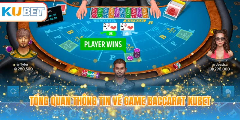 Tổng quan thông tin về game Baccarat KUBET